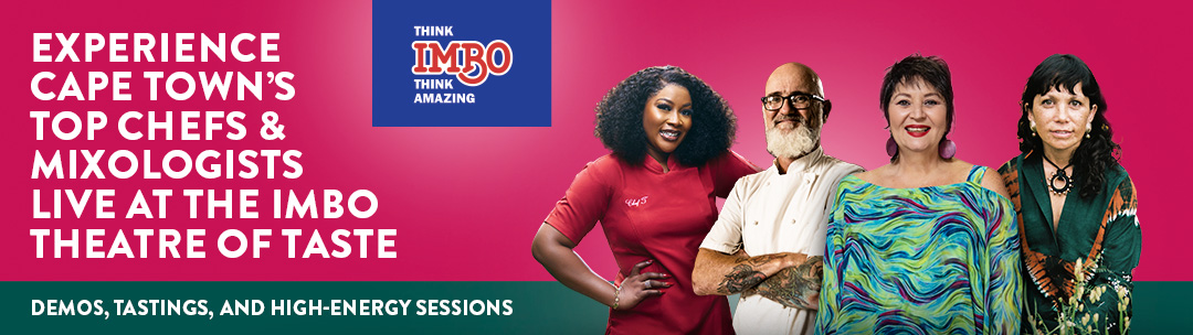 Experience<br />
Cape Town’s<br />
Top Chefs &<br />
Mixologists<br />
Live at the IMBO Theatre of Taste